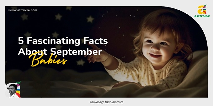 5 Fascinating Facts About September Babies